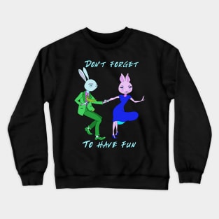 Don't forget to have fun! Crewneck Sweatshirt